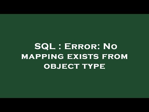 SQL : Error: No mapping exists from object type