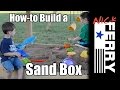 Ⓕ How to Build a Sand Box (ep19)