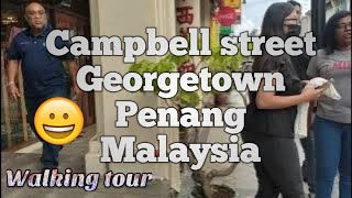 🇲🇾 GEORGETOWN, PENANG! Walking in Campbell Street Mall Georgetown Penang Malaysia