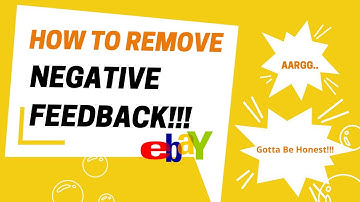 Removing Negative Feedback on eBay | False Feedback & How To Handle It