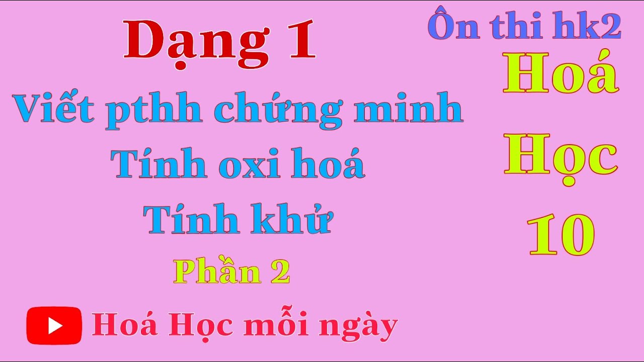 Viết PTHH Chứng Minh Tính Khử Tính Oxi Hóa |ÔnThi HK2 Hóa 10|