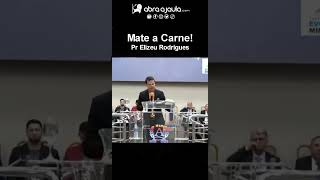 Mate a carne! | Pr Elizeu Rdorigues #shortsvideo