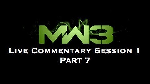 MW3 Live Commentary Session 1 | Part 7 (Finale)