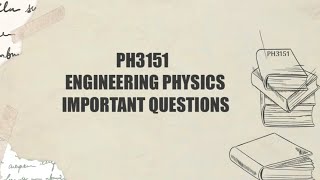 PH3151 ENGINEERING PHYSICS IMPORTANT QUESTIONS FEB - 2025 💯