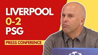 Liverpool 0-2 Psg Arne Slot Press Conference