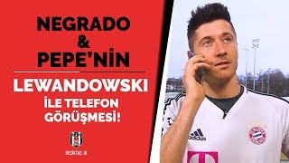 Negredo ve Pepe’nin Lewandowski ile yaptığı o telefon görüşmesi!