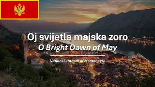 National anthem of Montenegro - "O Bright Dawn of May" (Oj, svijetla majska zoro)