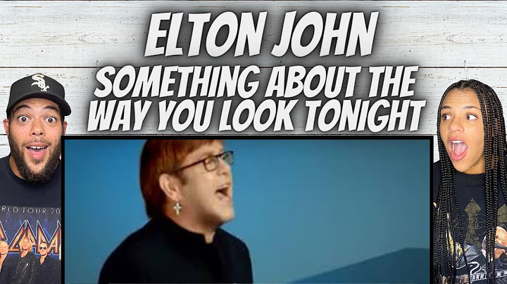 FIRST TIME HEARING Elton John -  Something About The Way You Look Tonight REACTION