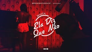 Masta Ela Diz Que Nao Video Oficial