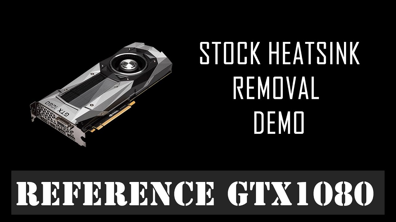 GTX1080 Founders Edition Heatsink Removal (is tricky business