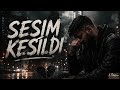 Sesim Kesildi