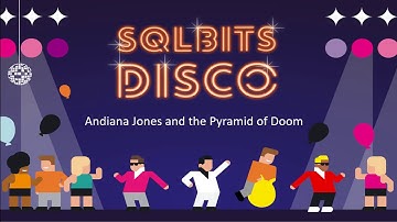 SQLBits 2017 - Andiana Jones and the Pyramid of Doom