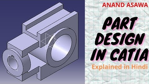 CatiaV5 || Part Design in catia explained in Hindi || Anand Asawa