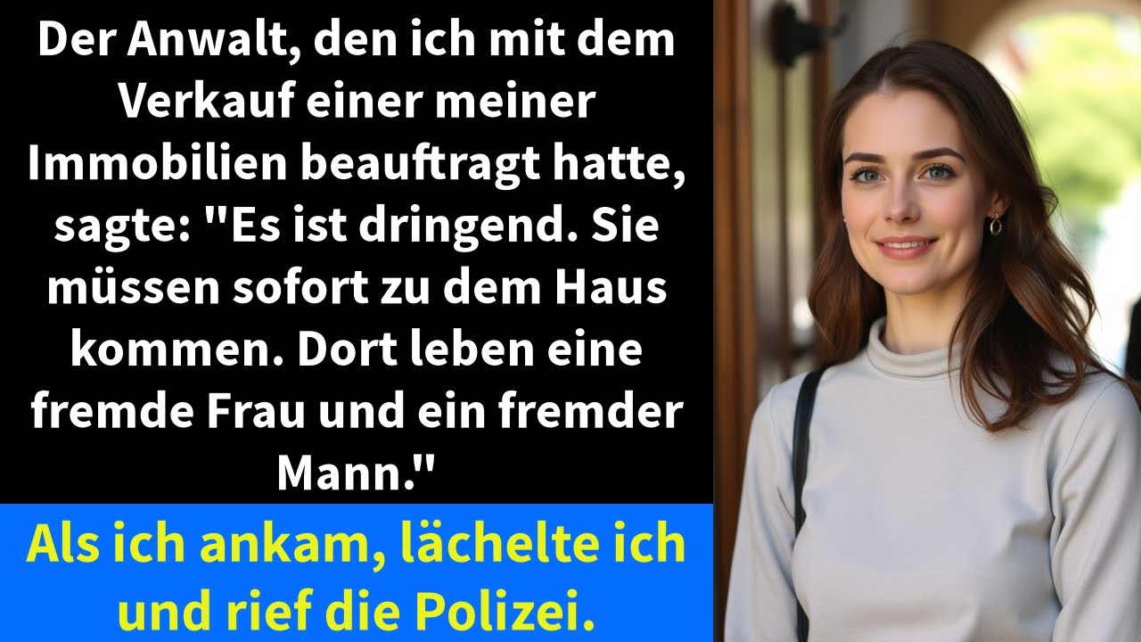 Der Anwalt, den ich mit dem Verkauf einer meiner Immobilien beauftragt hatte, sagte: Es ist dringend