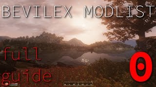 Bevilex Modlist Full Video Guide - part zero
