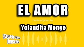 Video thumbnail of "Yolandita Monge - El Amor (Versión Karaoke)"