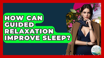 How Can Guided Relaxation Improve Sleep? - The Personal Growth Path