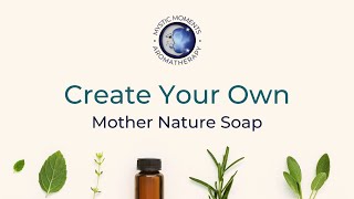 Create Your Own - Mother Nature Soap