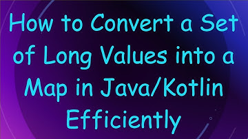 How to Convert a Set of Long Values into a Map in Java/Kotlin Efficiently