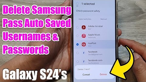 Galaxy S24/S24+/Ultra: How to Delete Samsung Pass Auto Saved Usernames & Passwords