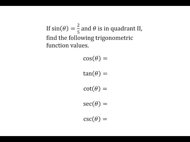 Given Sin A 2 5 And In Quadrant Ii Find 5 Trig Function Values Youtube