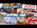 WEEKLY GROCERY HAUL ~ TESCO & A FEW FARMER'S MARKET PURCHASES 🛍