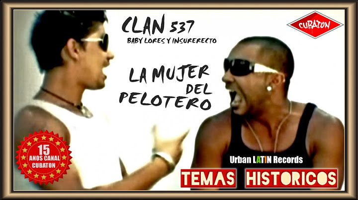 CLAN 537 (BABY LORES y INSURRECTO) - LA MUJER DEL PELOTERO - CUBATON TEMAS HISTORICOS
