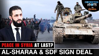 Ceasefire in Syria: What the Al-Sharaa–SDF Deal Means | Explained | Connecting The Dots