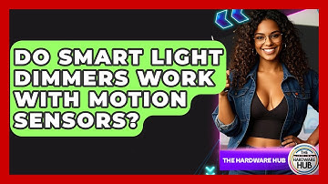 Do Smart Light Dimmers Work With Motion Sensors? - The Hardware Hub