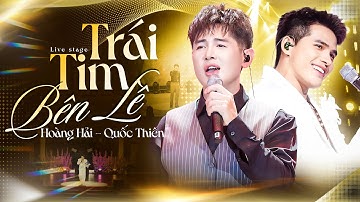 TRÁI TIM BÊN LỀ - QUỐC THIÊN & HOÀNG HẢI "Làm Mới" Bản Tình Ca Bất Hủ Của BẰNG KIỀU | Live Mới Nhất