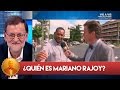La opinión de los ciudadanos sobre Mariano Rajoy- El Hormiguero 3.0