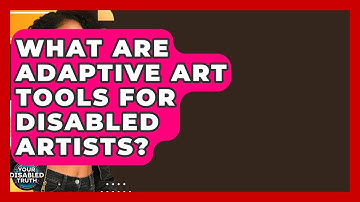What Are Adaptive Art Tools For Disabled Artists? - Your Disabled Truth