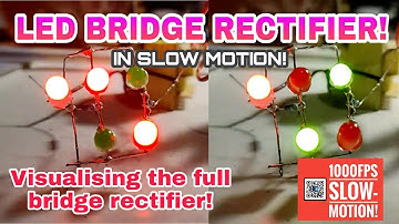 IE124: The FULL BRIDGE RECTIFIER made using LEDs! (1000FPS slow motion)