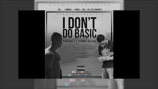 Fredo - I Don't Do Basic ft. Yxng Bane (Official Audio)