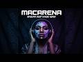 Macarena African Deep House You Ve Never Heard It Like This 