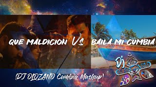 Que Maldicion Vs Baila Mi Cumbia (DJ OLOZANO Cumbia Mashup)