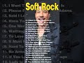 Michael Bolton, Phil Collins, Elton John, George Michael, Eric Clapton - Best Soft Rock Songs EVER