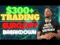 FOREX TRADING $300 PLUS EURO.JPY BREAKDOWN| JEREMY CASH | NBA STRATEGY