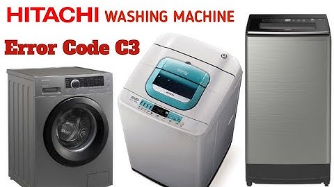 HITACHI WASHING MACHINE ERROR CODE C3 HOW TO FIX?
