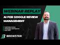 Webinar Replay: AI for Google Review Management