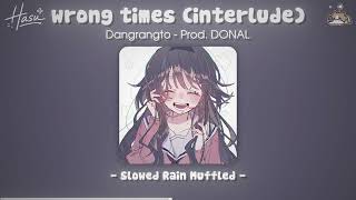 wrong times (interlude) {slowed/muffled/rain} | Sử dụng Headphones để có trải nghiệm tốt nhất~!!