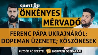 Ferenc pápa Ukrajnáról; Dopeman üzenete; Köszöntési repertoárok -Önkényes Mérvadó 2024 #609