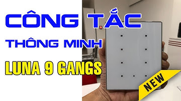 Review Công tắc cảm ứng thông minh LUNA 9 Phím Bấm | TIS SMART HOME Việt Nam
