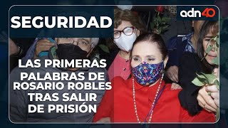 Primeras palabras de Rosario Robles fuera del penal de Santa Marta Acatitla