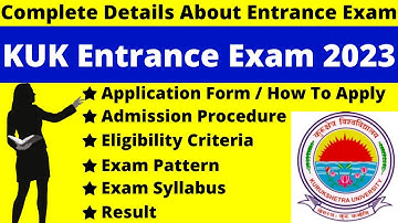 KUK Entrance Exam 2023 Full Details: Notification, Date, Application, Syllabus, Pattern, Eligibility