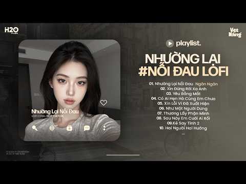 Nhạc Chill Hot TikTok - BXH Nhạc Lofi Chill Hay Nhất Hiện Nay - Nhạc Buồn Chill Nhẹ Nhàng 2026