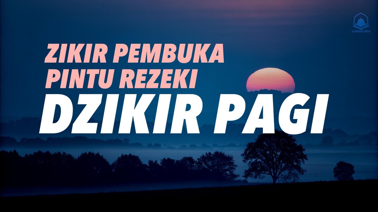 Dzikir Pagi Lengkap Menenangkan Hati dan Pikiran Awali Hari dengan Keberkahan Ilahi