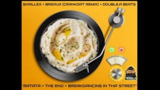 SKRILLEX × BREAUX (CRANKDAT REMIX) × DOUBLE.A BEATS - ''RATATA × THE END × BREAKIN' IN THA' STREET''