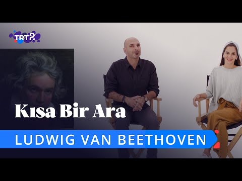 Ludwig Van Beethoven | Kısa Bir Ara 18. Bölüm