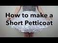 How to make a Short Petticoat (Tutorial)